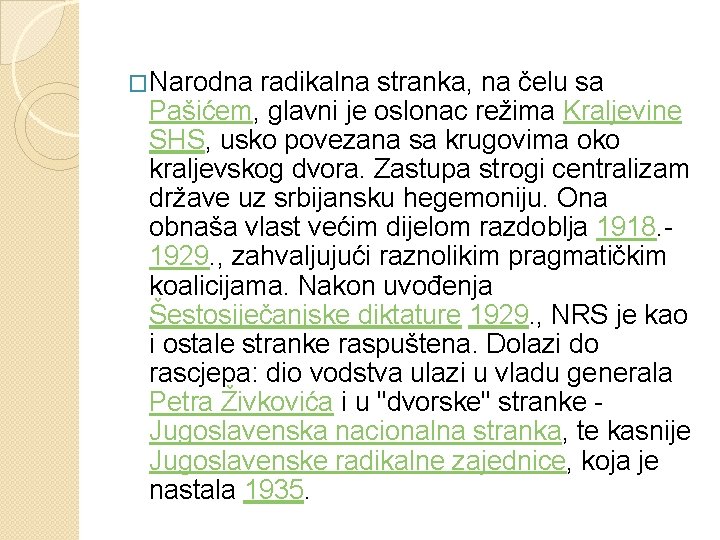 �Narodna radikalna stranka, na čelu sa Pašićem, glavni je oslonac režima Kraljevine SHS, usko