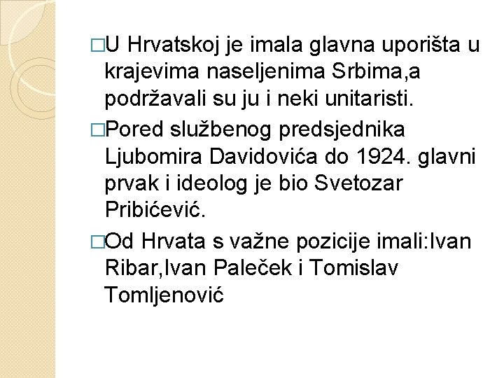 �U Hrvatskoj je imala glavna uporišta u krajevima naseljenima Srbima, a podržavali su ju