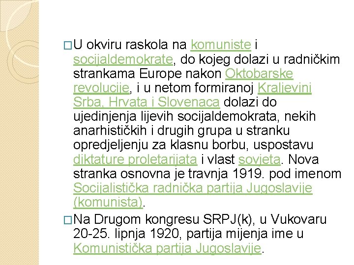 �U okviru raskola na komuniste i socijaldemokrate, do kojeg dolazi u radničkim strankama Europe