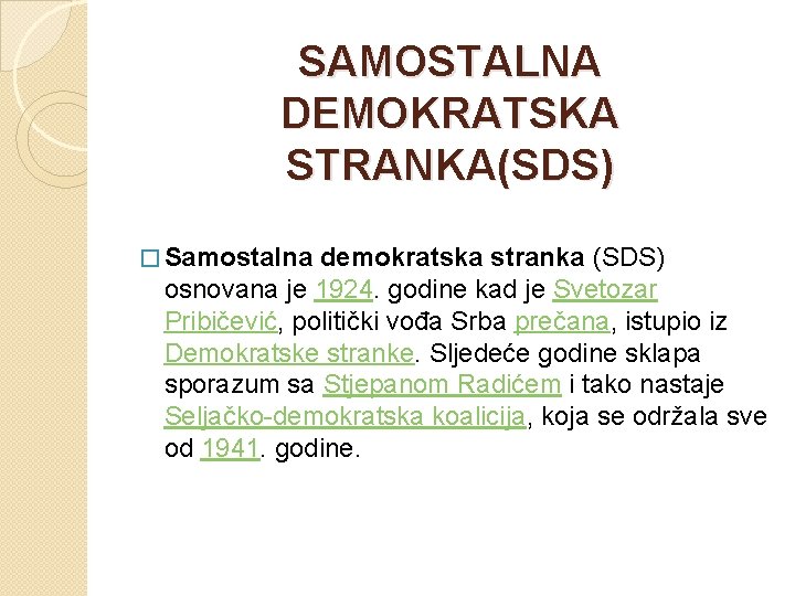 SAMOSTALNA DEMOKRATSKA STRANKA(SDS) � Samostalna demokratska stranka (SDS) osnovana je 1924. godine kad je