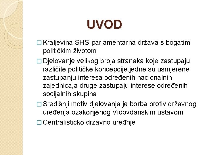 UVOD � Kraljevina SHS-parlamentarna država s bogatim političkim životom � Djelovanje velikog broja stranaka