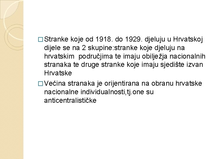 � Stranke koje od 1918. do 1929. djeluju u Hrvatskoj dijele se na 2