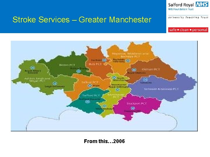 Stroke Services – Greater Manchester From this… 2006 