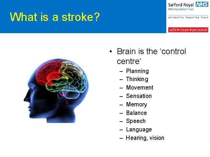 What is a stroke? • Brain is the ‘control centre’ – – – –