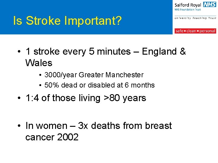 Is Stroke Important? • 1 stroke every 5 minutes – England & Wales •