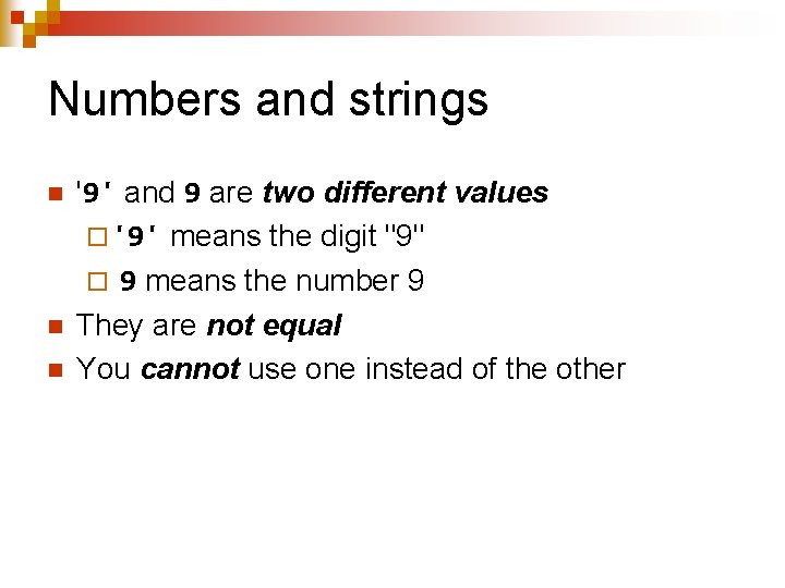 Numbers and strings n n n '9' and 9 are two different values ¨