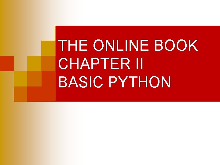 THE ONLINE BOOK CHAPTER II BASIC PYTHON 