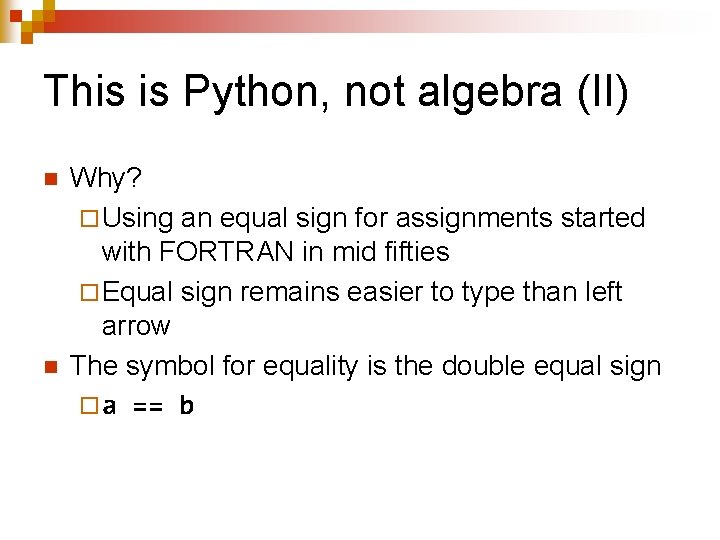 This is Python, not algebra (II) n n Why? ¨ Using an equal sign