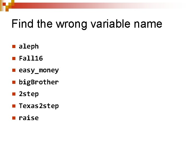 Find the wrong variable name n aleph n Fall 16 n easy_money n big.