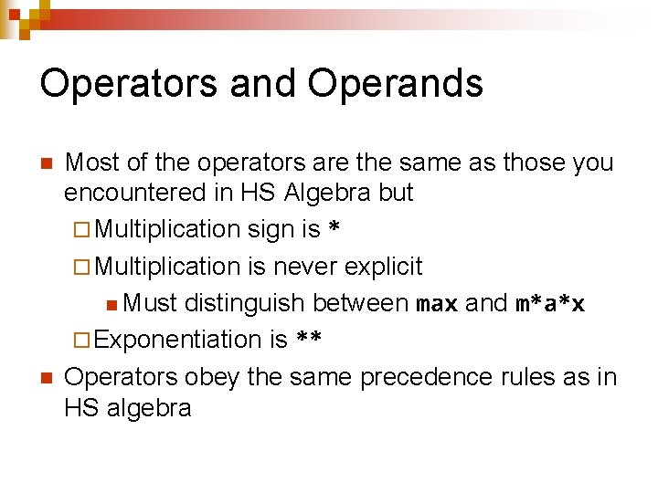 Operators and Operands n n Most of the operators are the same as those
