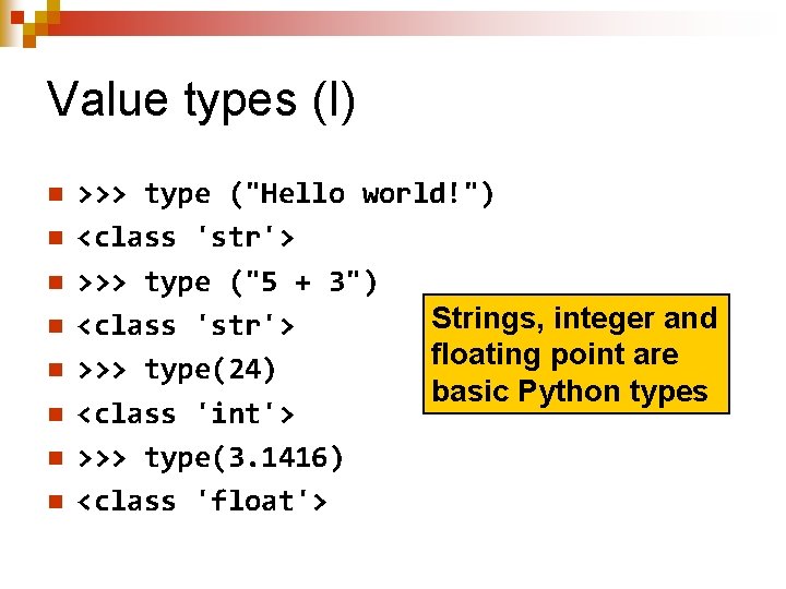 Value types (I) n n n n >>> type ("Hello world!") <class 'str'> >>>
