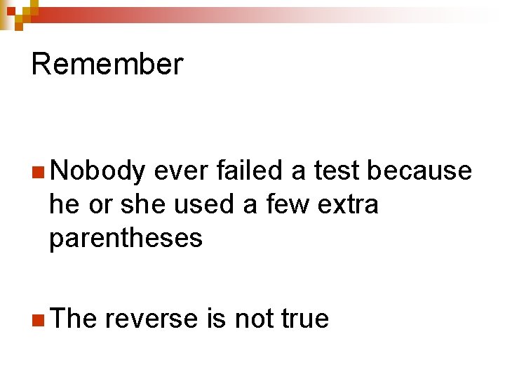 Remember n Nobody ever failed a test because he or she used a few