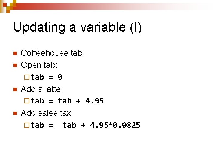 Updating a variable (I) n n Coffeehouse tab Open tab: ¨ tab = 0