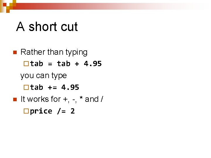  A short cut n n Rather than typing ¨ tab = tab +