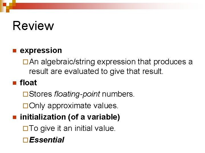 Review n n n expression ¨ An algebraic/string expression that produces a result are