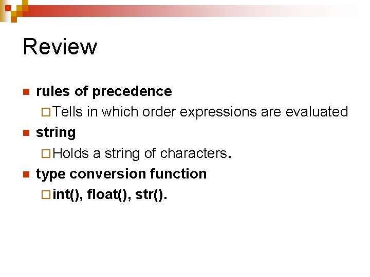 Review n n n rules of precedence ¨ Tells in which order expressions are