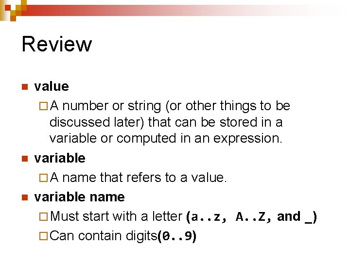 Review n n n value ¨ A number or string (or other things to