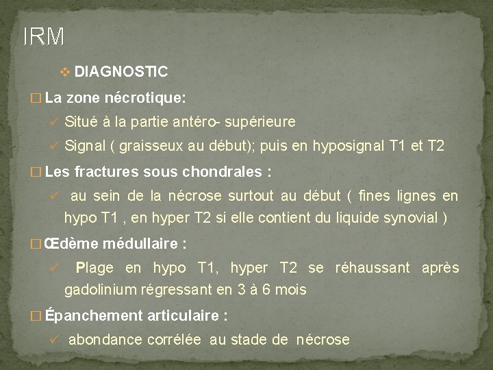 IRM v DIAGNOSTIC � La zone nécrotique: ü Situé à la partie antéro- supérieure