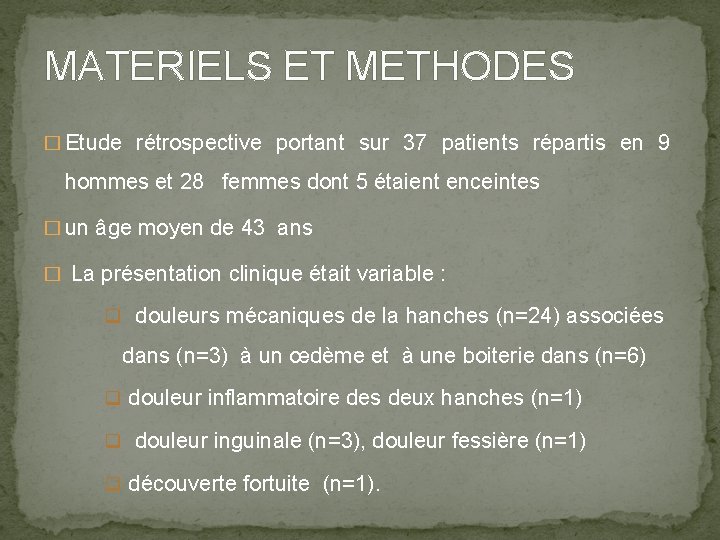 MATERIELS ET METHODES � Etude rétrospective portant sur 37 patients répartis en 9 hommes