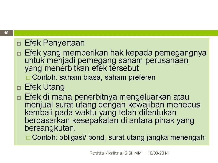 10 Efek Penyertaan Efek yang memberikan hak kepada pemegangnya untuk menjadi pemegang saham perusahaan