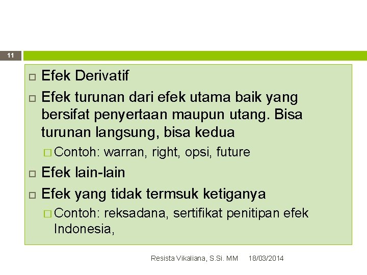 11 Efek Derivatif Efek turunan dari efek utama baik yang bersifat penyertaan maupun utang.