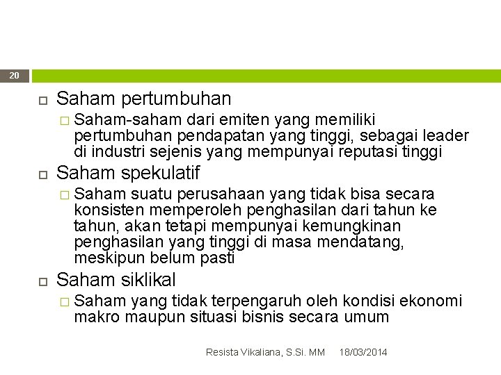 20 Saham pertumbuhan � Saham-saham dari emiten yang memiliki pertumbuhan pendapatan yang tinggi, sebagai