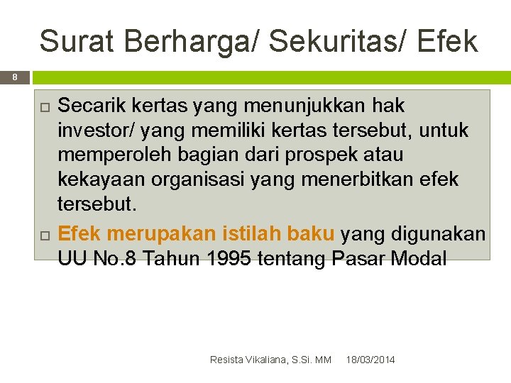 Surat Berharga/ Sekuritas/ Efek 8 Secarik kertas yang menunjukkan hak investor/ yang memiliki kertas