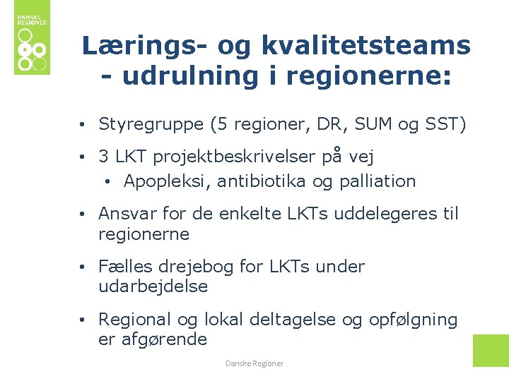 Lærings- og kvalitetsteams - udrulning i regionerne: • Styregruppe (5 regioner, DR, SUM og