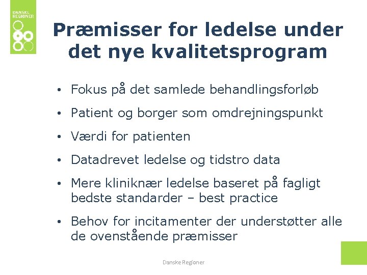 Præmisser for ledelse under det nye kvalitetsprogram • Fokus på det samlede behandlingsforløb •