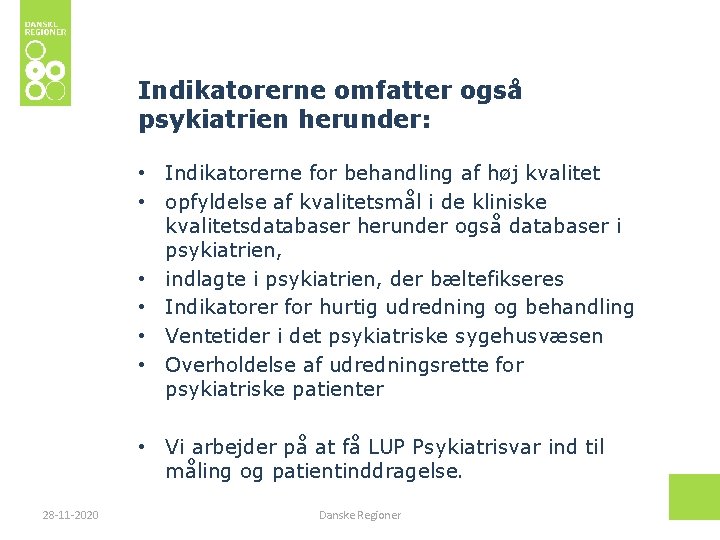 Indikatorerne omfatter også psykiatrien herunder: • Indikatorerne for behandling af høj kvalitet • opfyldelse