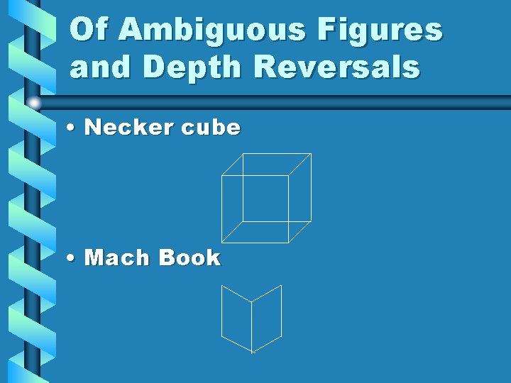 Of Ambiguous Figures and Depth Reversals • Necker cube • Mach Book 