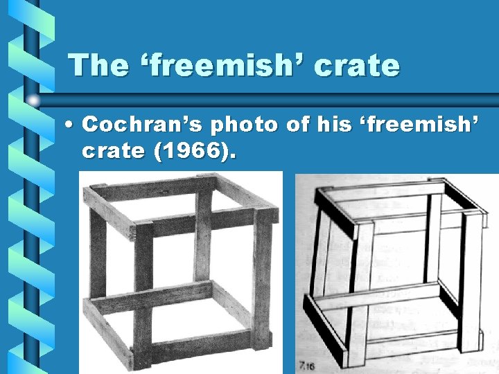 The ‘freemish’ crate • Cochran’s photo of his ‘freemish’ crate (1966). 