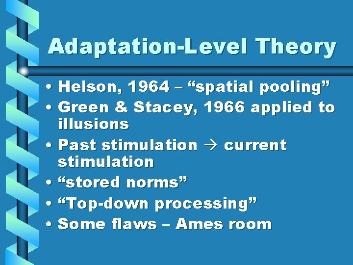 Adaptation-Level Theory • Helson, 1964 – “spatial pooling” • Green & Stacey, 1966 applied