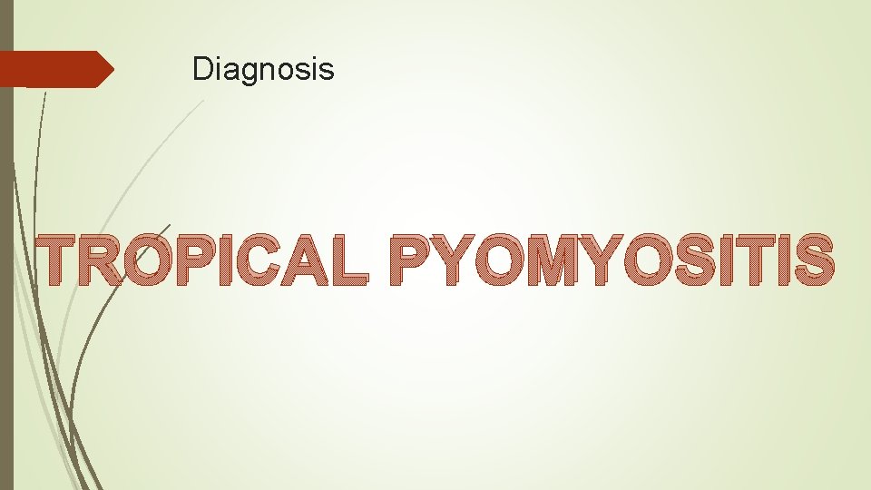 Diagnosis TROPICAL PYOMYOSITIS 