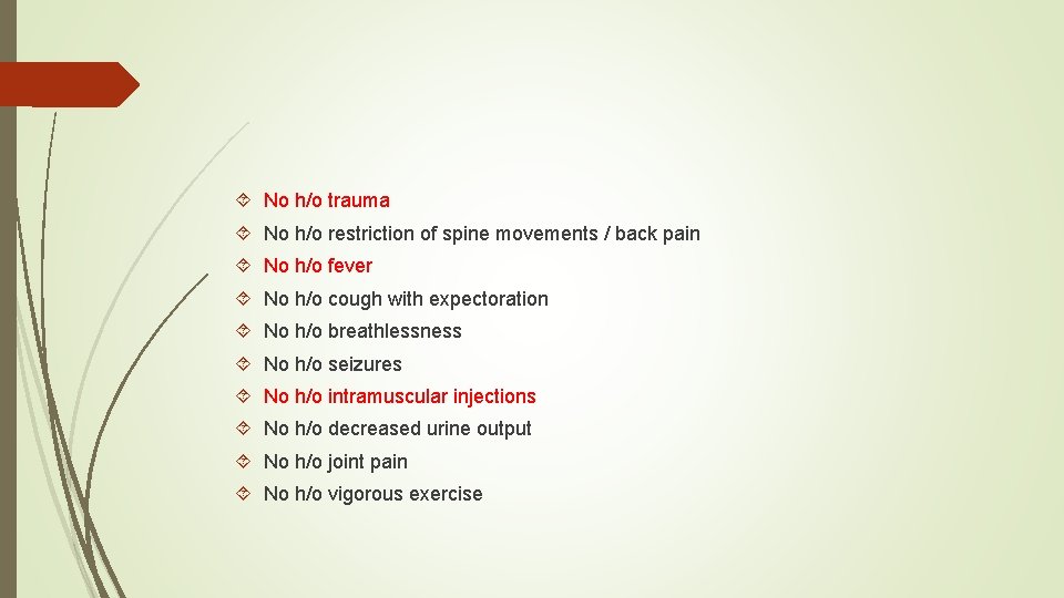  No h/o trauma No h/o restriction of spine movements / back pain No