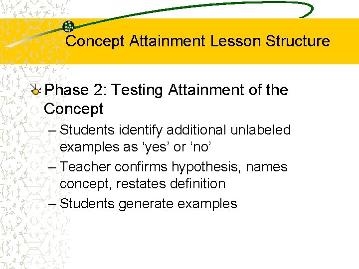 Concept Attainment Lesson Structure Phase 2: Testing Attainment of the Concept – Students identify