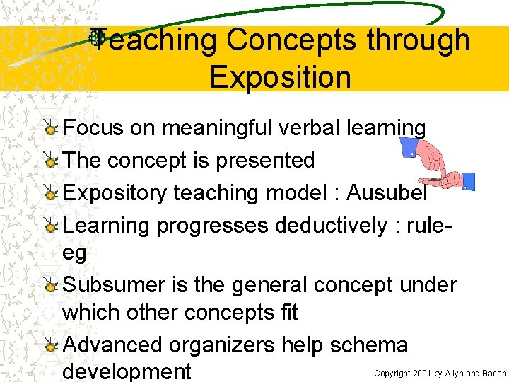 Teaching Concepts through Exposition Focus on meaningful verbal learning The concept is presented Expository