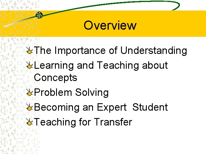 Overview The Importance of Understanding Learning and Teaching about Concepts Problem Solving Becoming an