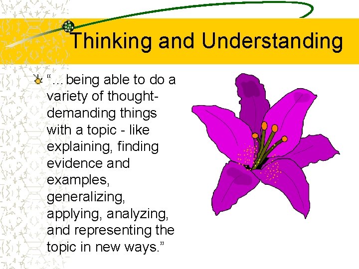 Thinking and Understanding “…being able to do a variety of thoughtdemanding things with a