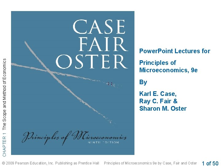 CHAPTER 1 The Scope and Method of Economics Power. Point Lectures for © 2009 CHAPTER 1 The Scope and Method of Economics Power. Point Lectures for © 2009