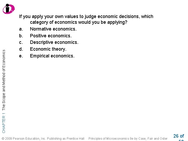 CHAPTER 1 The Scope and Method of Economics If you apply your own values CHAPTER 1 The Scope and Method of Economics If you apply your own values