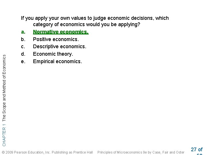 CHAPTER 1 The Scope and Method of Economics If you apply your own values CHAPTER 1 The Scope and Method of Economics If you apply your own values