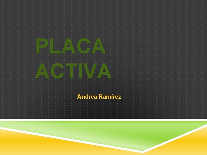 PLACA ACTIVA Andrea Ramírez 