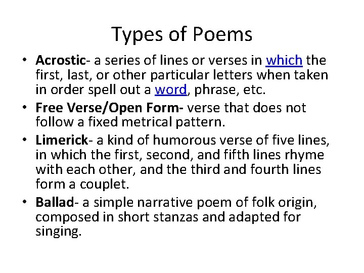 Types of Poems • Acrostic- a series of lines or verses in which the