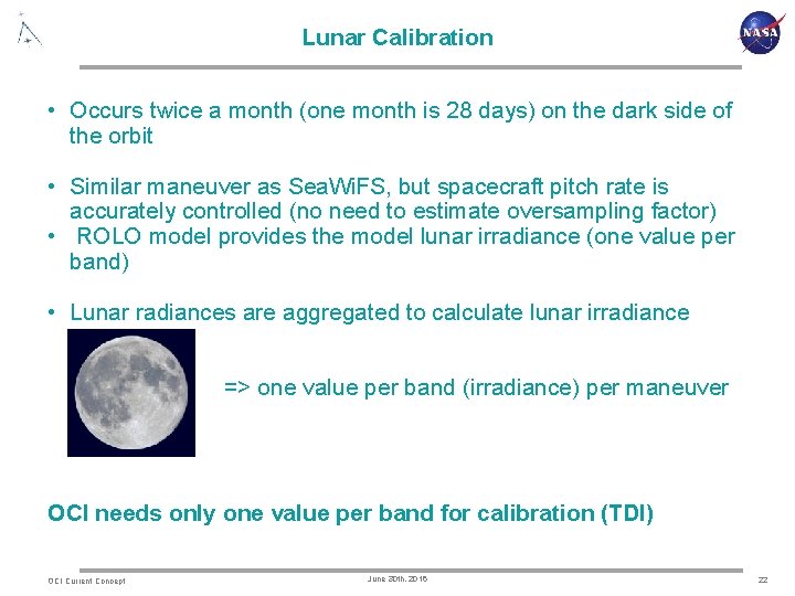 Lunar Calibration • Occurs twice a month (one month is 28 days) on the