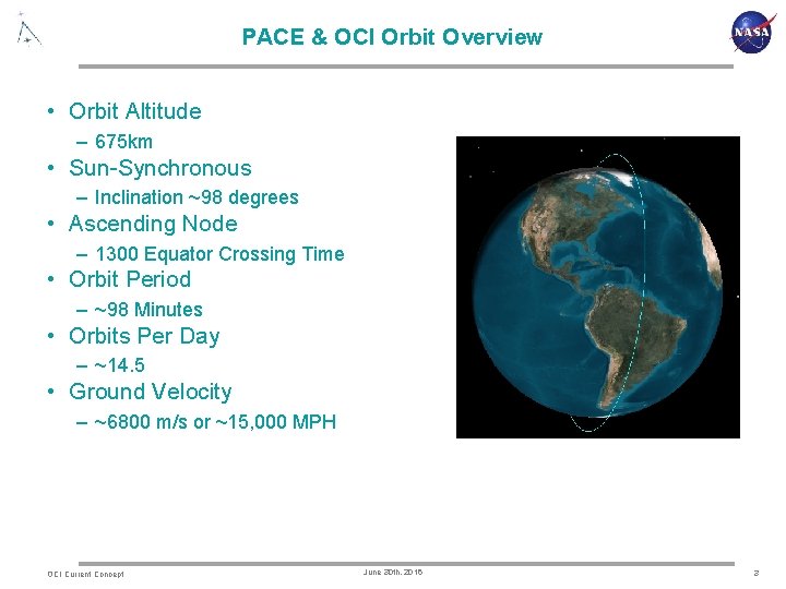 PACE & OCI Orbit Overview • Orbit Altitude – 675 km • Sun-Synchronous –