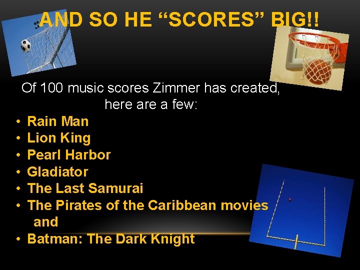 AND SO HE “SCORES” BIG!! Of 100 music scores Zimmer has created, here a