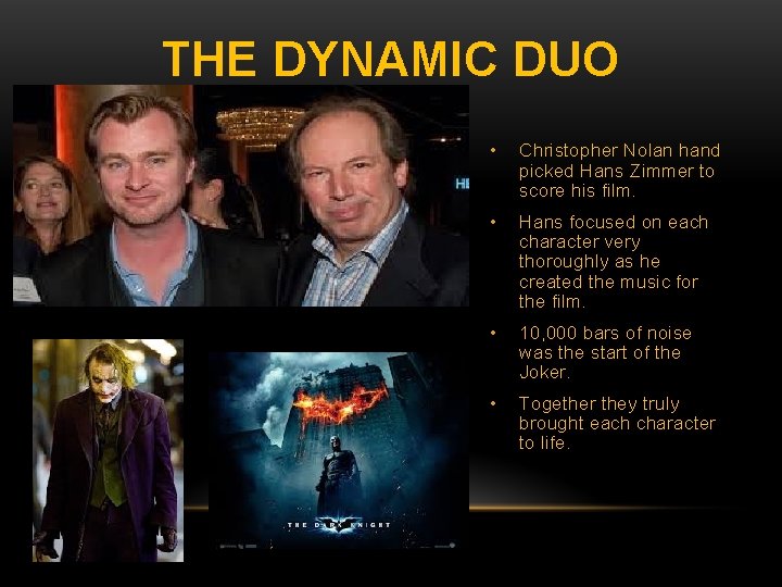 THE DYNAMIC DUO • Christopher Nolan hand picked Hans Zimmer to score his film.