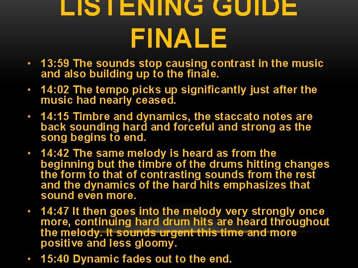 LISTENING GUIDE FINALE • 13: 59 The sounds stop causing contrast in the music