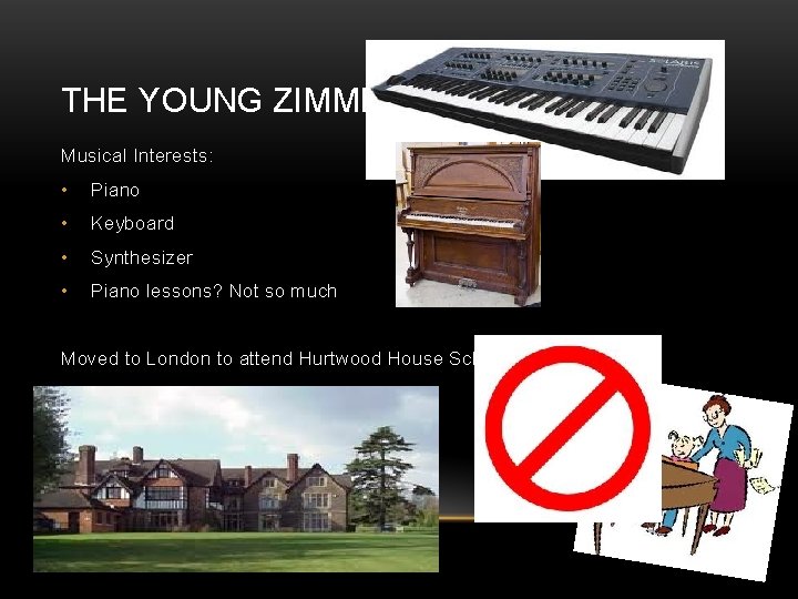 THE YOUNG ZIMMER Musical Interests: • Piano • Keyboard • Synthesizer • Piano lessons?